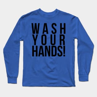 Wash Your Hands Long Sleeve T-Shirt